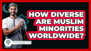 How Diverse Are Muslim Minorities Worldwide? - Islamic Knowledge Network
