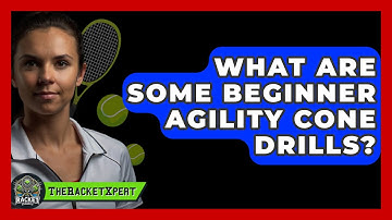 What Are Some Beginner Agility Cone Drills? - The Racket Xpert