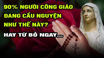 90% Người Công Giáo Đang Cầu Nguyện Kinh Mân Côi Như Thế Này, Hay Từ Bỏ Ngay…
