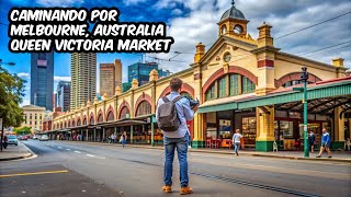 Recorrido por MELBOURNE AUSTRALIA: Pasando por el Mercado Queen Victoria 👣🌆