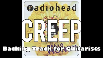 Radiohead - Creep (Backing Track for Guitarists)