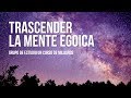 Trascender La Mente Egoica | Grupo De Estudio Un Curso De Milagros #UCDM