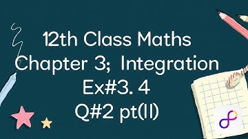 2nd year Maths Ex#3.4 Q#2 Pt(II) |FSC part 2 Maths Chapter3 integration |12th Class Maths 3.4