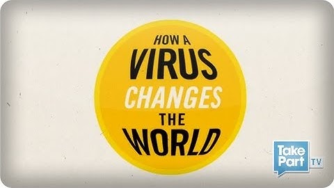 How A Virus Changes The World (Nominated 2012 Webby Award)