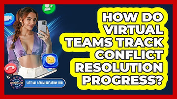 How Do Virtual Teams Track Conflict Resolution Progress?