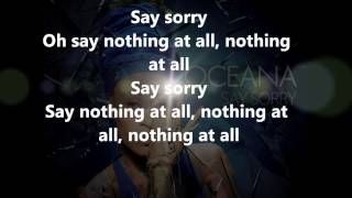 Video thumbnail of "Oceana Say Sorry Lyrics"