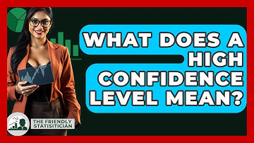 What Does A High Confidence Level Mean? - The Friendly Statistician