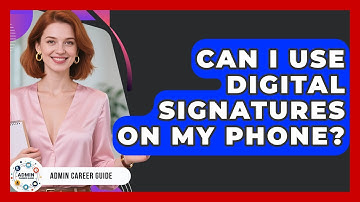 Can I Use Digital Signatures On My Phone? - Admin Career Guide