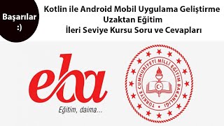 Eba-Kotlin Ile Android Mobil Uygulama Geliştirme Uzaktan Eğitim İleri Seviye Kursu Soru Ve Cevapları