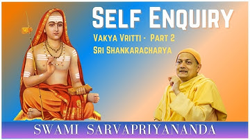Self Enquiry | Vakya Vritti - Part 2 | Swami Sarvapriyananda