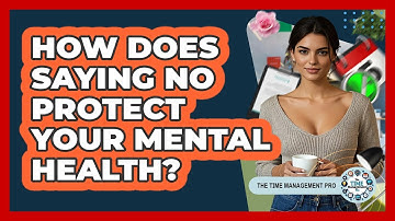 How Does Saying No Protect Your Mental Health? - The Time Management Pro