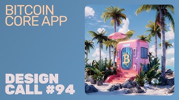 Bitcoin Core App Design Call #94