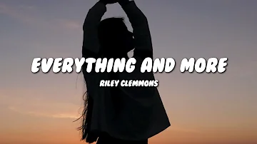 Riley Clemmons - Everything And More (Lyrics)