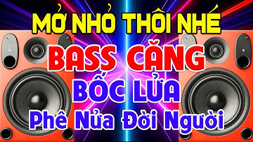 MỞ Nhỏ Thôi Nhé, Nhạc Test Loa CỰC CHUẨN 8D - Nhạc Disco REMIX Bass Căng Bốc Lửa - Phê Nửa Đời Người