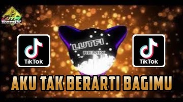 DJ AKU TAK BERARTI BAGIMU - AZIZAH MAUMERE MIX TERBARU