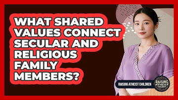 What Shared Values Connect Secular And Religious Family Members?