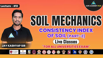 #13 Consistency Index of Soil(PART-2) | Soil Mechanics | CE | Jay Kashyap Sir