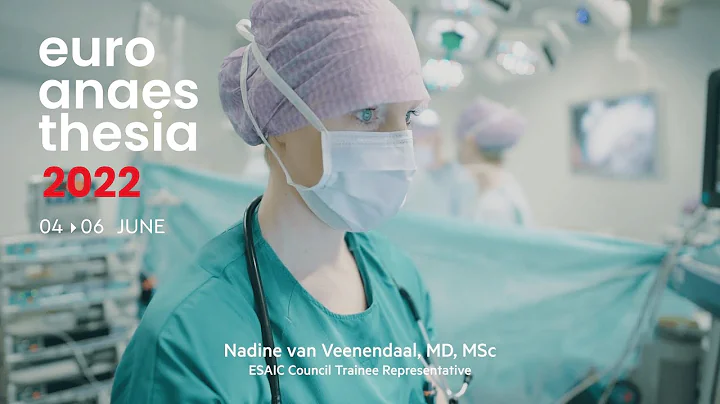 Why should you attend Euroanaesthesia 2022? - Dr Nadine van Veenendaal