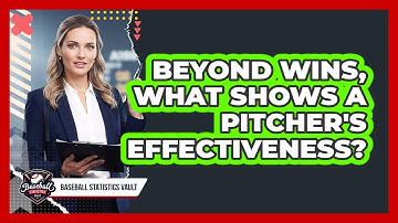 Beyond Wins, What Shows a Pitcher