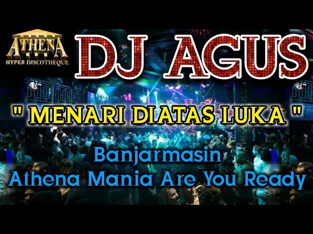 DJ AGUS - MENARI DIATAS LUKA || Banjarmasin Athena Mania Are You Ready class=