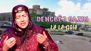 Dengbej Gazın - Le Le Güle-Dertli Meyli Duygulu Ağlatan Stran Resimi