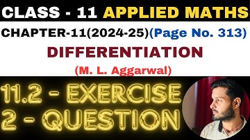 2 Que Exercise 11.2 l Chapter 11 l DIFFERENTIATION l Class 11th Applied Maths l M L Aggarwal 2024-25