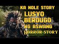 Ka nole story lusyo mangkukulam na berdugo ng aswang  kwentong aswang true story 