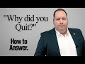 &quot;Why Did You Quit Your Last Job?&quot; How To Answer (with former CEO)