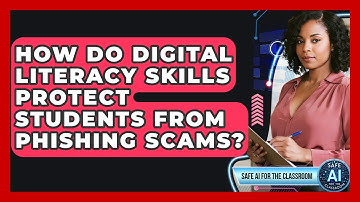How Do Digital Literacy Skills Protect Students From Phishing Scams? - Safe AI for The Classroom