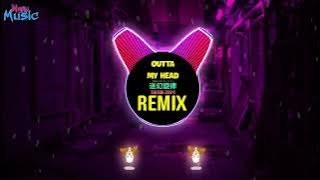 Outta My Head 迷幻旋律 (阳朔DJ-ZYH红仔 Remix Tiktok 2024) Nhạc Ke Ảo Giác China || Hot Tiktok Douyin DJ抖音版