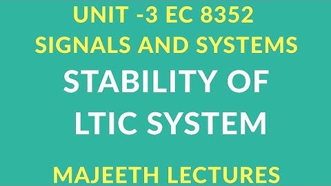 EC8352 SIGNALS AND SYSTEMS STABILITY OF LTIC SYSTEM
