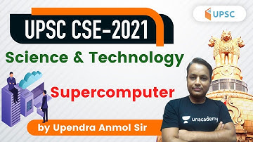 7:00 PM - UPSC CSE 2021 | Science and Technology by Upendra Anmol | Supercomputer