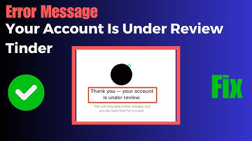 Your Account Is Under Review Tinder | Why Is My Tinder Account Under Review