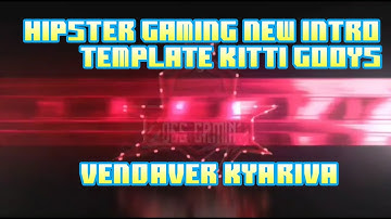 HIPSTER GAMING NEW INTRO TEMPLATE KITTI 💯💯
