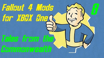 Fallout 4 (XBOX One) Mods Showcase (Tales from the Commonwealth - Part 8)