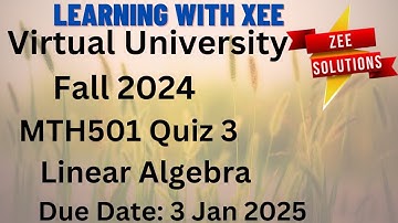 MTH501 Linear Algebra Quiz 3 Fall 2024 Virtual University of Pakistan