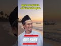 NGAOS GUS BAHA "TAWADHU YANG BAIK" . #shorts #shortvideo #short