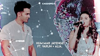 ❥ hum mar jayenge | varun dhawan & alia bhatt. [varia vm.]