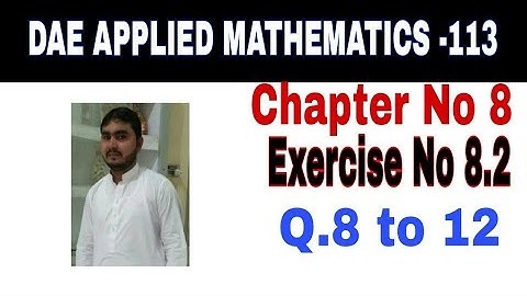 DAE Math 113 1st Year || Applied Mathematics 113 ||Chapter  8|| Exercise no 8.2||Question no 8 to 12
