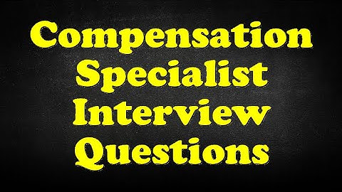 Compensation Specialist Interview Questions