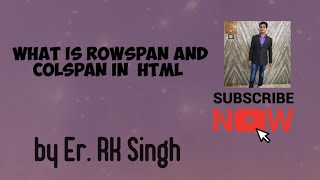 Rowspan and colspan in table HTML tutorial video by Sankalp Education-Rk Singh