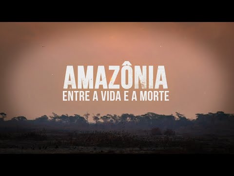 Amazônia: entre a vida e a morte - episódio 1