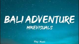 Bali Adventure - Mikevisuals (Lyrics)