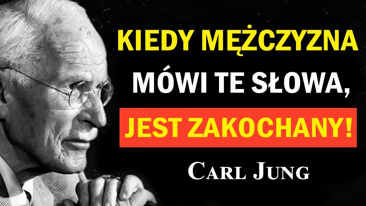 Gdy mężczyzna mówi to… już jest zakochany | Carl Jung