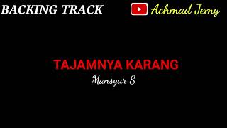 Tajamnya Karang - Mansyur S - Backing Track