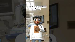 POV: Your Ex Is Your Patient