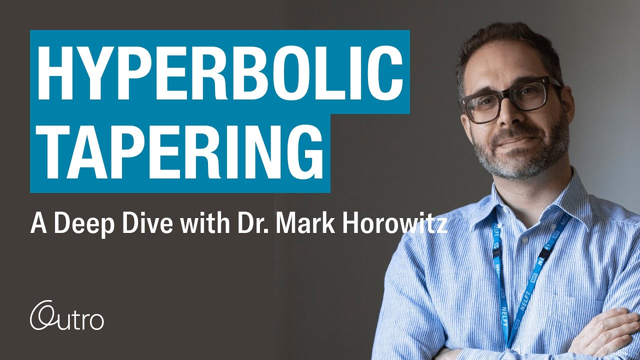 Hyperbolic Tapering with Dr. Mark Horowitz | Webinar