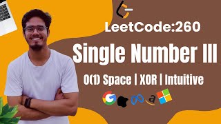 LeetCode 260 | Single Number 3 | Intuitive| 3 Approaches| XOR | Hindi