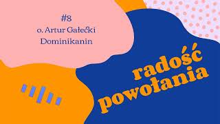 Radość powołania #1.8 - o. Artur Gałecki, dominikanin