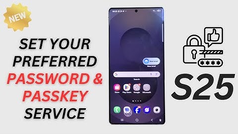 🔑 Master Autofill! How to Set Your Preferred Password & Passkey Service on Galaxy S25/S25+/Ultra